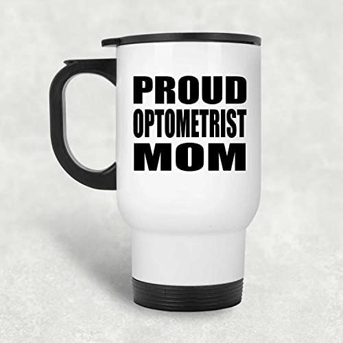 Designsify ponosna optometrista mama, bijela putnička šalica 14oz od nehrđajućeg čelika izolirana, darovi za rođendanske obljetnice